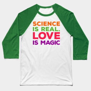 science is real and love is magic Baseball T-Shirt